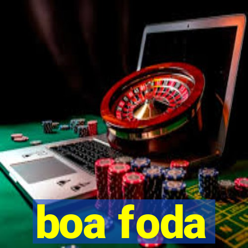 boa foda